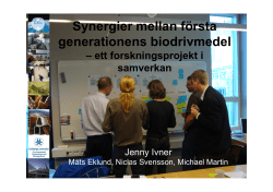 Synergier mellan biodrivmedel -forskning och samverkan. Jenny Ivner, Industriell milj&ouml;teknik, LiU