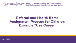 May 11, 2015 Referral and Health Home Assignment Process for Children- Example &ldquo;Use Cases&rdquo;
