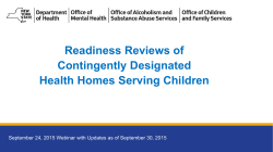 September 24, 2015 Readiness Reviews of Contingently Designated Health Homes Serving Children