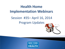 April 16, 2014 Health Home Implementation Webinar, Session #35 - Program updates
