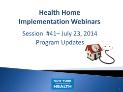 July 23, 2014 Health Home Implementation Webinar, Session #41 &ndash; Program Updates