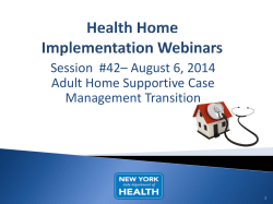 August 6, 2014 Health Home Implementation Webinar, Session #42 &ndash; Adult Home Supportive Case Management Transition