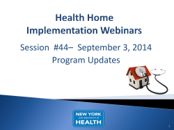 September 3, 2014 Health Home Implementation Webinar, Session #44 &ndash; Program Updates
