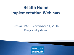November 12, 2014 Health Home Implementation Webinar, Session #48 &ndash; Program Updates