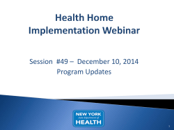 December 10, 2014 Health Home Implementation Webinar, Session #49 &ndash; Program Updates