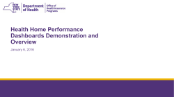 January 6, 2016 Health Home Performance Dashboards Demonstration and Overview