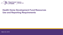 March 23, 2015 Health Home Development Funds Resources Use and Reporting Requirements