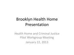 January 22, 2013 &ndash; Brooklyn Health Home Presentation, Health Home and Criminal Justice Pilot Workgroup Meeting