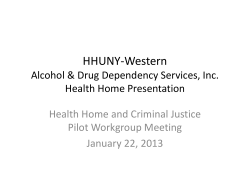 January 22, 2013 – HHUNY-Western Alcohol Drug Dependency Services, Inc. Health Home Presentation, Health Home and Criminal Justice Pilot Workgroup Meeting