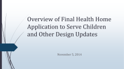 November 5, 2014 - Overview of Final Health Home Application to Serve Children and Other Design Updates