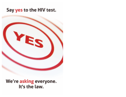 Say Yes to the HIV Test - We're Asking Everyone. Its the Law