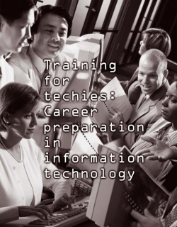 Training for techies: Career preparation in information technology