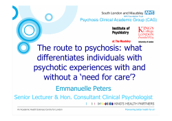Dr. Emmanuelle Peters: The route to psychosis: What differentiates individuals with psychotic experiences with and without a 'need for care'? [PDF 1.27MB]
