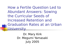 HOW A FERTILE QUESTION LED TO ABUNDANT ANSWERS: SOWING THE CURRICULAR SEEDS OF INCREASED RETENTION AND GRADUATION RATES AT AN URBAN UNIVERSITY