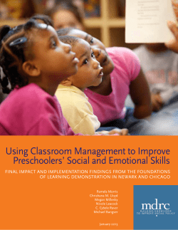 Morris, P., Lloyd, C. M., Millenky, M., Leacock, N., Raver, C. C. , Bangser, M. (2013). Using classroom management to improve preschoolers social and emotional skills: Final impact and implementation findings from the Foundations of Learning Demonstration in Newark and Chicago. New York, NY: MDRC.
