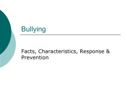 Bullying Facts, Characteristics, Response, and Prevention