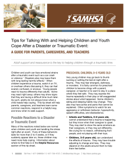 Tips for Talking with and Helping Children and Youths cope after a Disaster or Traumatic Even: A Guide for Parents, Caregivers, and Teachers