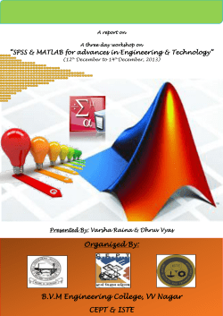 A report on three day Workshop on "SPSS & MATLAB for advances in Engineering & Technology" on dated 12th December to 14 Decemeber,2013 organized by B.V.M Engineering College, V V Nagar