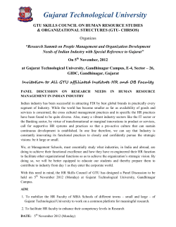"GTU SKILLS COUNCIL ON HUMAN RESOURCE STUDIES & ORGANIZATIONAL STRUCTURES (GTU- CHRSOS) Organizes &ldquo;Research Summit on People Management and Organization Development Needs of Indian Industry with Special Reference to Gujarat&rdquo; On 5th November, 2012 at Gujarat Technological University, Gandhinagar Campus"