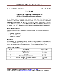 GTU organizes 3rd Centralized Placement Fair For Pharmacy on 13th and 14th June 2015 (Saturday & Sunday) at Chandkheda, Ahmedabad. 25 Pharmaceutical companies will come for various 280 opening for fresh pass out (and awaiting result) of D. Pharm, B. Pharm and M. Pharm. Register using weblink given in this circular. Last date of registration is 11th June 2015, Thursday till 5:00 PM