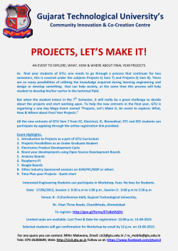 PROJECTS, LET&rsquo;S MAKE IT- : Inviting GTU Sem 7 from EC, Electrical, IC, Biomedical, ETC and EEE students for One Day Workshop on Wednesday, 17th June 2015: Please register online for Session 1: 9:30 a.m to 1:00 p.m , Session 2: 2:00 p.m to 5:30 p.m. at GTU, Chandkheda Campus