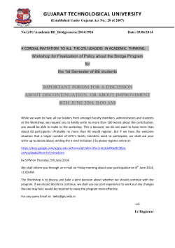 A CORDIAL INVITATION TO ALL THE GTU LEADERS IN ACADEMIC THINKING: Workshop for Finalization of Policy about the Bridge Program for the 1st Semester of BE students