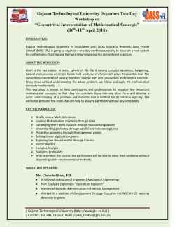 Invitation to participate in a two day workshop on "Geometrical Interpretation of Mathematical Concepts"at GTU ACPC Building on 10th-11th April 2015, Friday-Saturday. Please register online on or before 8th April 2015. "