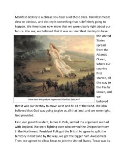 Manifest destiny is a phrase you hear a lot these days. Manifest