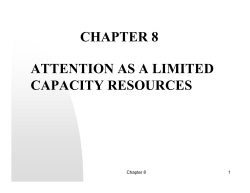CHAPTER 8 ATTENTION AS A LIMITED CAPACITY RESOURCES
