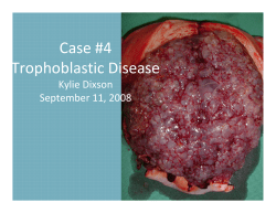 Case #4 Trophoblastic Disease Kylie Dixson September 11, 2008