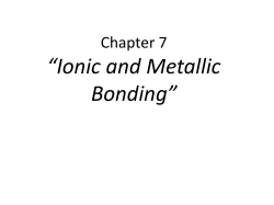 Chapter 7 Ionic and Metallic Bonding