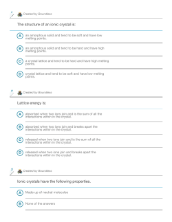 The structure of an ionic crystal is: Lattice energy is: Ionic