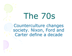 Counterculture changes society. Nixon, Ford and Carter define a