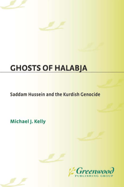 Ghosts of Halabja: Saddam Hussein and the Kurdish Genocide