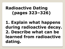 Radioactive Dating (pages 323&ndash;326) 1. Explain what happens