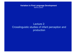 Lecture 2: Crosslinguistic studies of infant perception and production