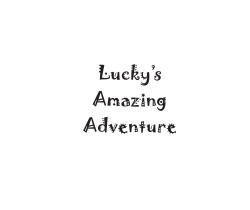 Lucky`s Amazing Adventure