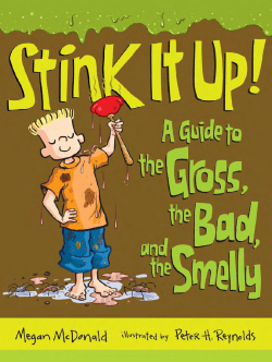 Stink It Up: A Guide to the Gross, the Bad, and the Smelly