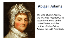 The wife of John Adams, the first Vice President, and second