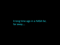 A long time ago in a NASA far, far away….