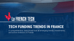 TECH FUNDING TRENDS IN FRANCE