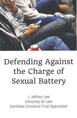 Defending Against the Charge of Sexual Battery
