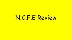 N.C.F.E Review