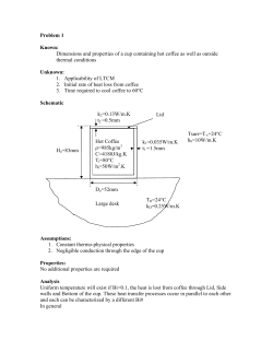 Problem 1 Known: Dimensions and properties of a cup containing