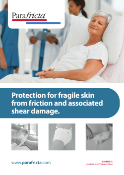 Protection for fragile skin from friction and associated shear damage.