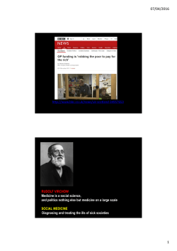RUDOLF VIRCHOW Medicine is a social science, and politics