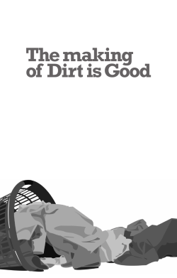 The making of Dirt is Good