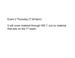 Exam 2 Thursday (7:30-9pm) It will cover material through HW 7, but