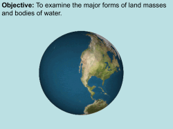 To examine the major forms of land masses and bodies of water.