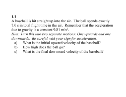 1.1 A baseball is hit straight up into the air. The ball spends exactly